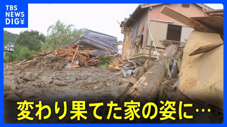 変わり果てた家の姿に今はもう思い出とかなんとか無いです九州大雨被害6人死亡3人行方不明TBSNEWSDIG