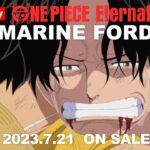 ONE PIECE Eternal Log “MARINE FORD”告知PV～頂上戦争編～