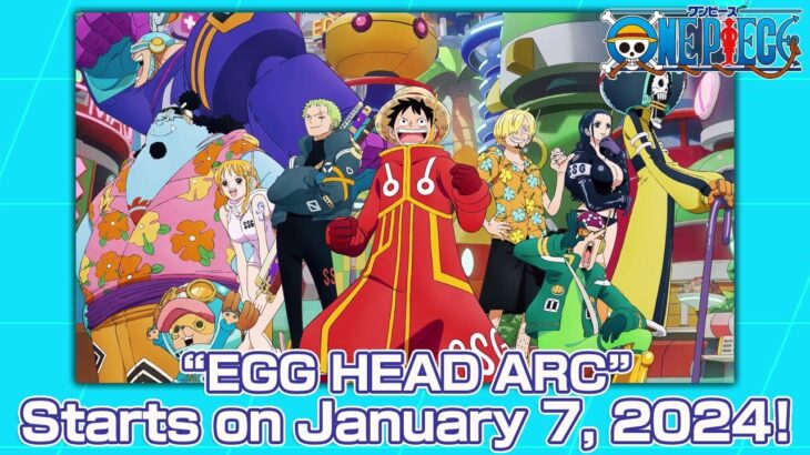 ONE PIECE “EGG HEAD ARC” Starts on January7, 2024!