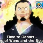 ONE PIECE episode1084 Teaser “Time to Depart – The Land of Wano and the Straw Hats”