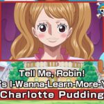 Tell Me, Robin! Chopper’s I-Wanna-Learn-More-You-Fool! 〜Charlotte Pudding〜