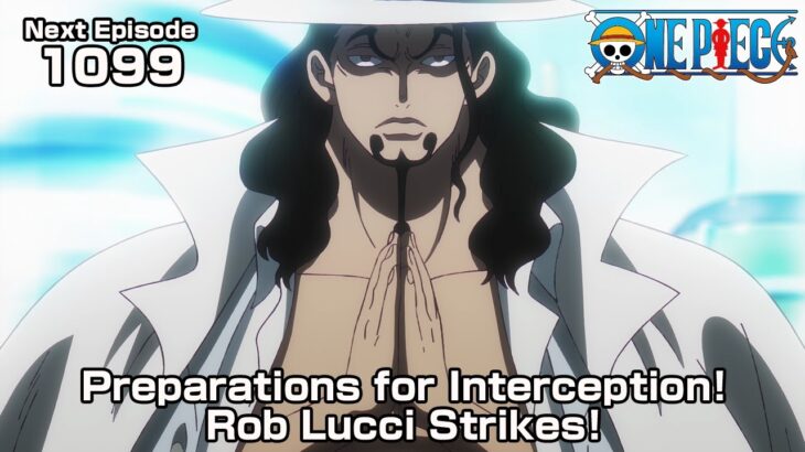 ONE PIECE episode1099 Teaser “Preparations for Interception! Rob Lucci Strikes!”