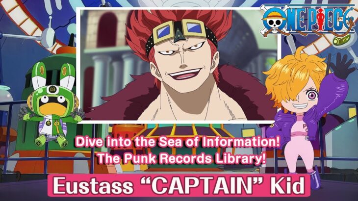 Dive into the Sea of Information!  The Punk Records Library!〜Eustass “CAPTAIN” Kid〜