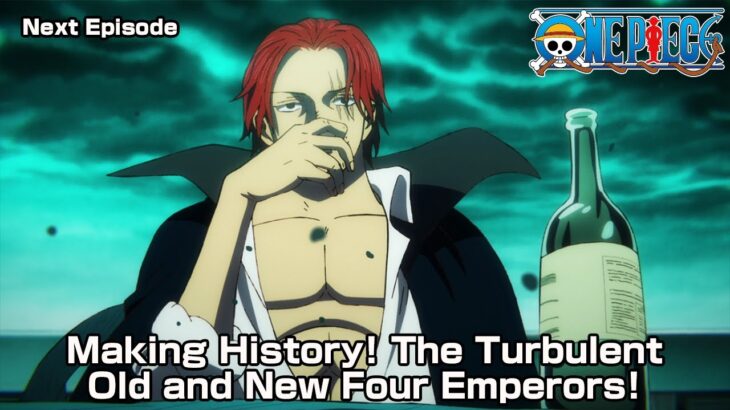 ONE PIECE episode Teaser  “Making History! The Turbulent Old and New Four Emperors!”