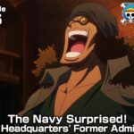 ONE PIECE episode1115 Teaser  “The Navy Surprised! The Navy Headquarters’ Former Admiral, Kuzan”