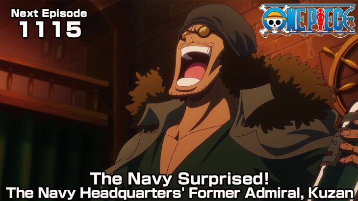 ONE PIECE episode1115 Teaser  “The Navy Surprised! The Navy Headquarters’ Former Admiral, Kuzan”