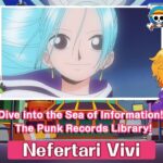 Dive into the Sea of Information! The Punk Records Library!〜Nefertari Vivi〜