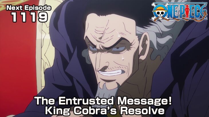 ONE PIECE episode1119 Teaser  “The Entrusted Message! King Cobra’s Resolve”