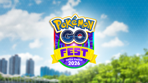 【ポケモンGO】「Pokémon GO Fest 2026：メガフィナーレ」は9/5、9/6開催